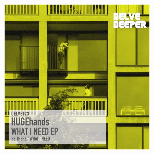 HUGEhands - What I Need EP [DELVE123]